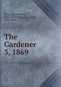 The Gardener. 3, 1869