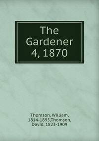 The Gardener. 4, 1870