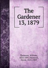 The Gardener. 13, 1879