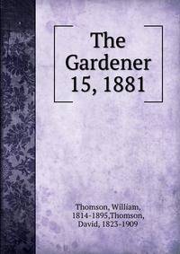 The Gardener. 15, 1881