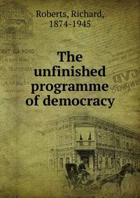The unfinished programme of democracy