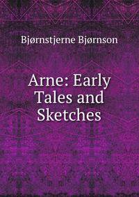 Arne: Early Tales and Sketches