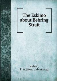 The Eskimo about Behring Strait