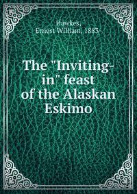 The "Inviting-in" feast of the Alaskan Eskimo
