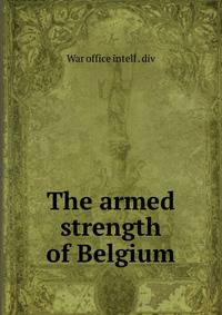 The armed strength of Belgium