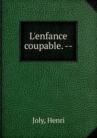 L'enfance coupable. --