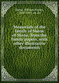 Memorials of the family of Skene of Skene, from the family papers, with other illustrative documents