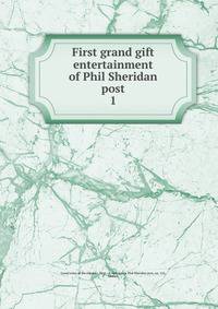 First grand gift entertainment of Phil Sheridan post. 1
