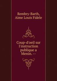 Coup-d'oeil sur l'instruction publique a Menin. --
