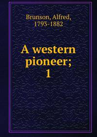 A western pioneer;. 1