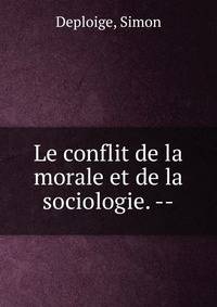 Le conflit de la morale et de la sociologie. --