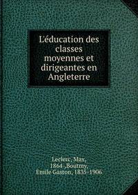 L'?ducation des classes moyennes et dirigeantes en Angleterre