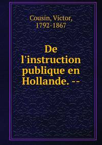 De l'instruction publique en Hollande. --