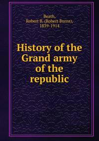 History of the Grand army of the republic