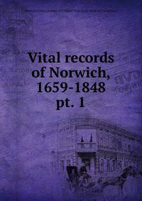 Vital records of Norwich, 1659-1848. pt. 1