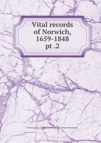 Vital records of Norwich, 1659-1848. pt .2