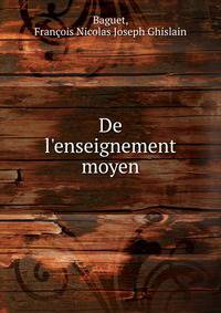 De l'enseignement moyen