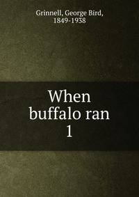 When buffalo ran. 1