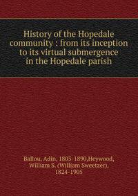 History of the Hopedale community : from its inception to its virtual submergence in the Hopedale parish