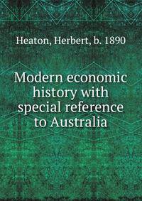 Modern economic history with special reference to Australia