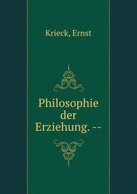 Philosophie der Erziehung. --