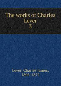 The works of Charles Lever. 3