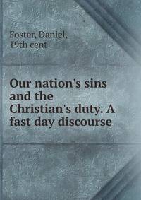 Our nation's sins and the Christian's duty. A fast day discourse