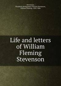 Life and letters of William Fleming Stevenson