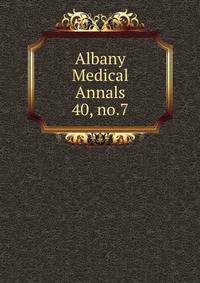 Albany Medical Annals. 40, no.7