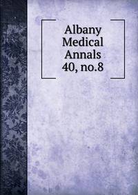 Albany Medical Annals. 40, no.8