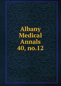Albany Medical Annals. 40, no.12