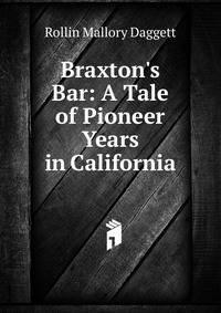 Braxton's Bar: A Tale of Pioneer Years in California