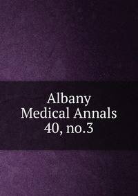 Albany Medical Annals. 40, no.3