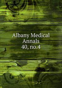 Albany Medical Annals. 40, no.4
