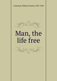 Man, the life free