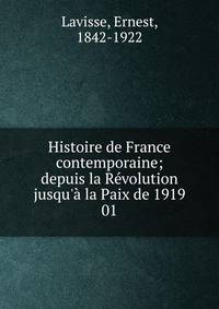 Histoire de France contemporaine; depuis la R?volution jusqu'? la Paix de 1919