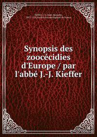 Synopsis des zooc?cidies d'Europe / par l'abb? J.-J. Kieffer