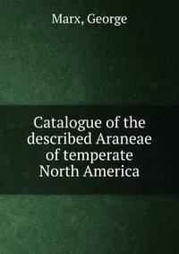 Catalogue of the described Araneae of temperate North America