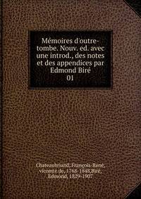 M?moires d'outre-tombe. Nouv. ed. avec une introd., des notes et des appendices par Edmond Bir?