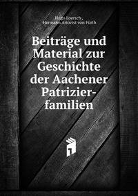 Beitrage und Material zur Geschichte der Aachener Patrizier-familien