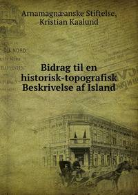 Bidrag til en historisk-topografisk Beskrivelse af Island