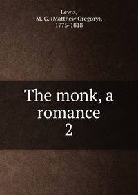 The monk, a romance. 2