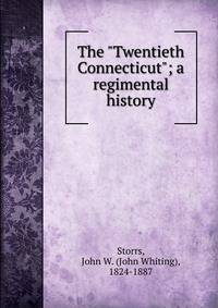 The "Twentieth Connecticut"; a regimental history