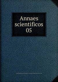 Annaes scientificos. 05