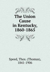 The Union Cause in Kentucky, 1860-1865