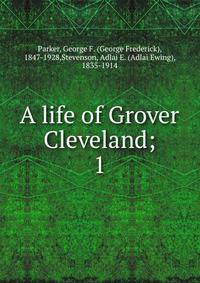 A life of Grover Cleveland;. 1
