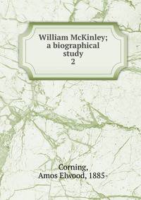 William McKinley; a biographical study. 2