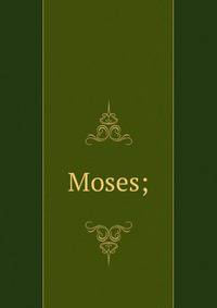 Moses;