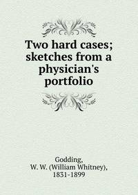 Two hard cases; sketches from a physician's portfolio