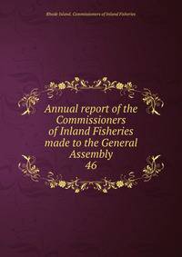Annual report of the Commissioners of Inland Fisheries made to the General Assembly. 46